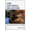 Guns, Gun Control, and Elections door Harry Wilson