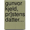 Gunvor Kjeld, Pr]stens Datter... by Thomas Peter Krag