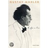 Gustav Mahler - A Life in Crisis by Stuart Feder