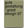 Gute Gestaltung / Good Design 07 by Deutscher Designer Club