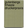 Gutenbergs Frheste Druckerpraxis by Waldemar Bahrdt