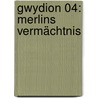 Gwydion 04: Merlins Vermächtnis door Peter Schwindt