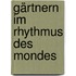 Gärtnern im Rhythmus des Mondes