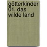 Götterkinder 01. Das wilde Land by David Eddings