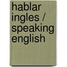 Hablar Ingles / Speaking English door Onbekend