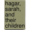 Hagar, Sarah, And Their Children door Letty M. Russell