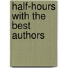 Half-Hours With The Best Authors door Charles Knight