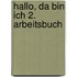 Hallo, da bin ich 2. Arbeitsbuch