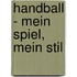 Handball - Mein Spiel, mein Stil