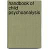 Handbook Of Child Psychoanalysis by Benjamin B. Wolman