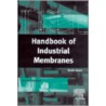Handbook Of Industrial Membranes by Keith Scott