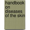 Handbook On Diseases of the Skin door Robert Liveing