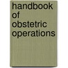 Handbook of Obstetric Operations by William Smoult Playfair