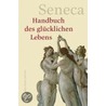 Handbuch des glücklichen Lebens door Lucius A. Seneca