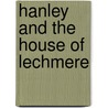 Hanley And The House Of Lechmere door Pickering