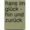 Hans im Glück - hin und zurück by Harald Grill