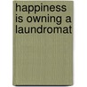 Happiness Is Owning a Laundromat door Sally Collins