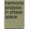 Harmonic Analysis In Phase Space door Gerald B. Folland