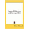 Haunted Highways And Byways 1914 door Elliott O'Donnell