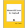 Haunted Places In England (1919) by Elliott O'Donnell