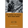 He Paves the Road with Iron Bars door Caroline Knox