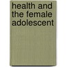 Health and the Female Adolescent door Onbekend