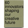 60 Innovators shaping our creative future