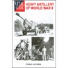 Heavy Artillery Of  World War Ii door Terry Gander