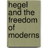Hegel and the Freedom of Moderns