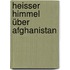 Heisser Himmel über Afghanistan