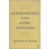 Hermeneutics and Music Criticism door W.H. Savage Roger