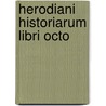Herodiani Historiarum Libri Octo by Immanuel Bekker