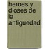Heroes y Dioses de La Antiguedad