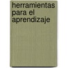 Herramientas Para El Aprendizaje by M.D. Gall