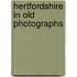 Hertfordshire In Old Photographs