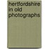 Hertfordshire In Old Photographs