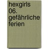 HexGirls 06. Gefährliche Ferien by Patricia Schröder