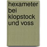 Hexameter Bei Klopstock Und Voss door Emil Linckenheld