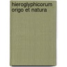 Hieroglyphicorum Origo Et Natura door James Bailey