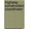Highway Construction Coordinator by Unknown