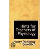 Hints For Teachers Of Physiology by Henry Pickering Bowditch