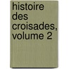 Histoire Des Croisades, Volume 2 by Joseph Fr. Michaud