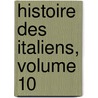 Histoire Des Italiens, Volume 10 door Cesare Cantù