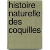 Histoire Naturelle Des Coquilles by Bos L.A.G. (Louis Augustin Guillaume)