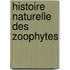 Histoire Naturelle Des Zoophytes
