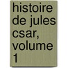 Histoire de Jules Csar, Volume 1 door Napoleon Iii