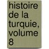 Histoire de La Turquie, Volume 8
