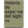 Historia De Espa~na Del Siglo Xx by Maria Teresa Perez Picazo