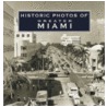 Historic Photos of Greater Miami by Seth H. Bramson