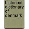Historical Dictionary Of Denmark door Stewart P. Oakley